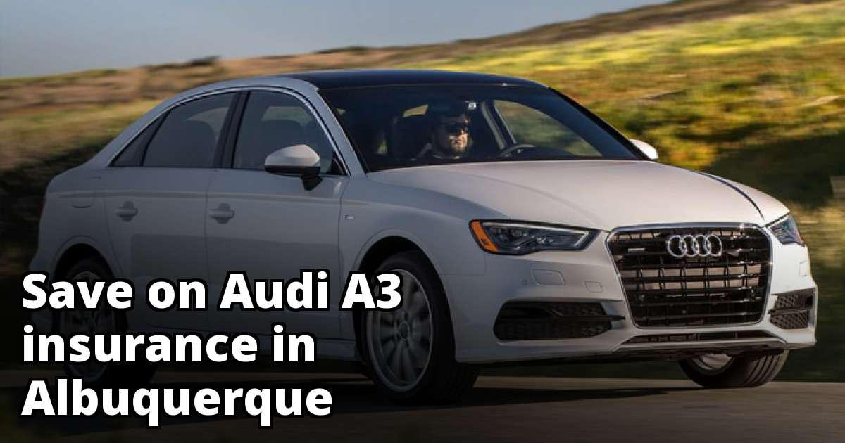 Compare Audi A3 Insurance Quotes in Albuquerque New Mexico Compare Audi A3 Insurance Quotes in Albuquerque New Mexico