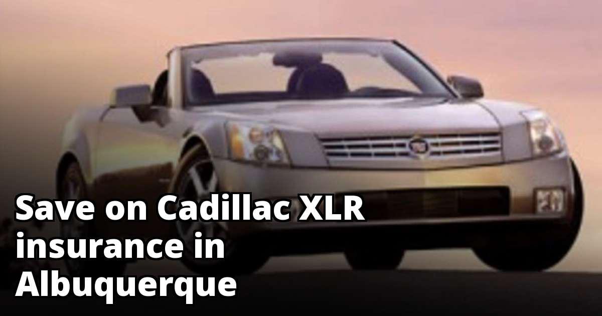 Cheap Insurance Quotes for a Cadillac XLR in Albuquerque Cheap Insurance Quotes for a Cadillac XLR in Albuquerque