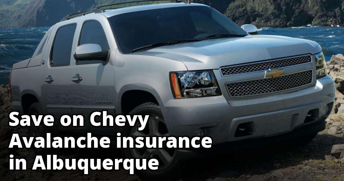 Compare Chevy Avalanche Insurance Quotes in Albuquerque