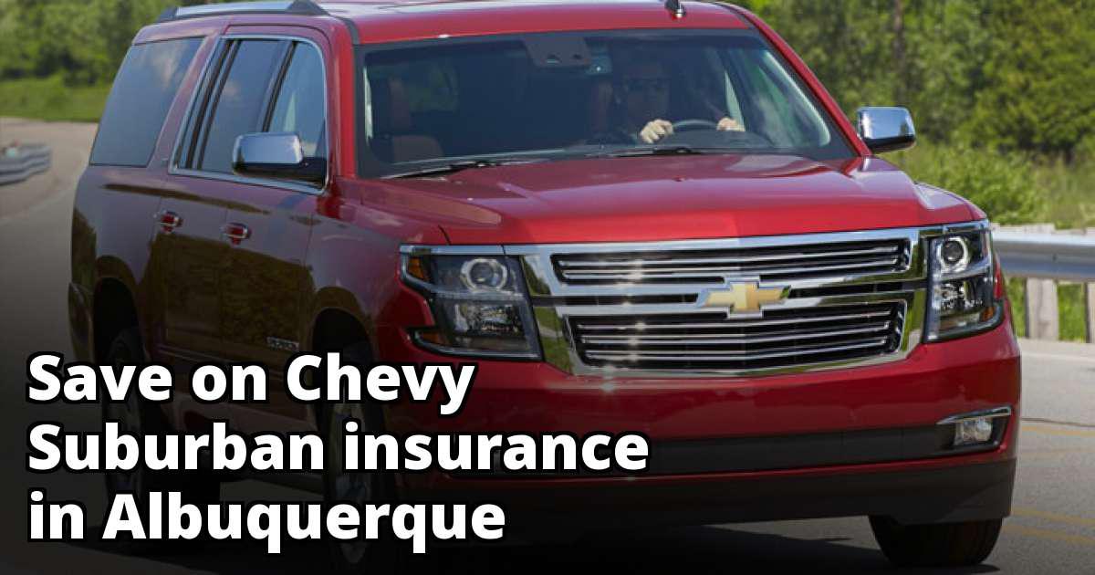 Compare Chevy Suburban Insurance Quotes in Albuquerque New Compare Chevy Suburban Insurance Quotes in Albuquerque New