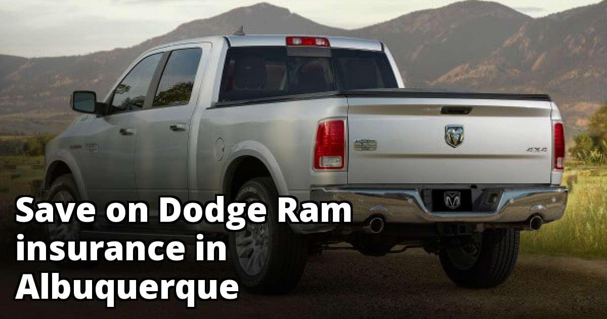 Cheapest Insurance Quotes for a Dodge Ram in Albuquerque