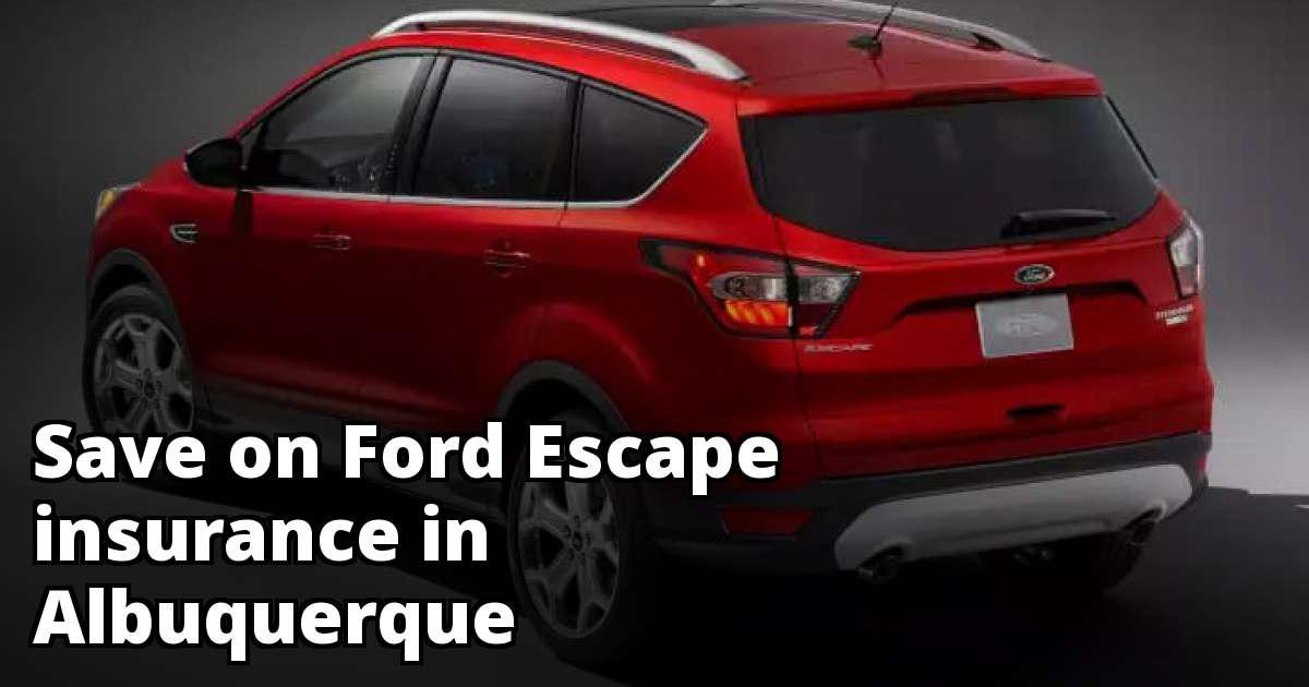 Ford Escape Insurance Quotes in Albuquerque, NM Ford Escape Insurance Quotes in Albuquerque, NM